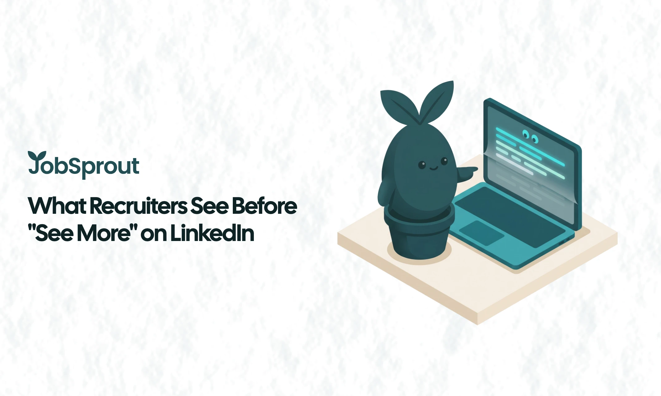 What Recruiters See Before "See More" on LinkedIn