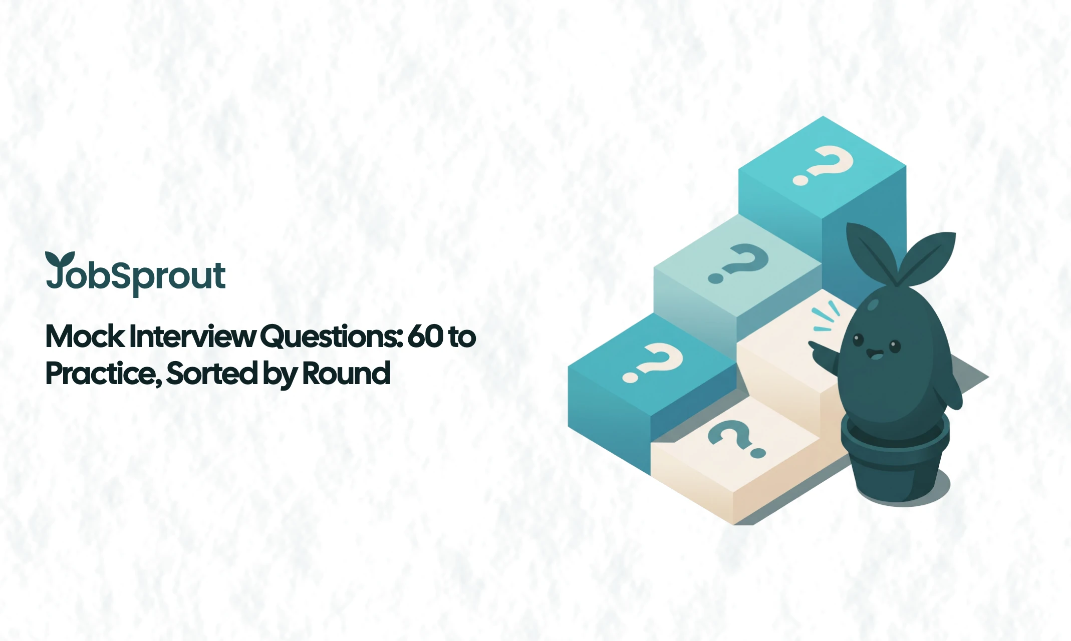 Mock Interview Questions: 60 to Practice, Sorted by Round